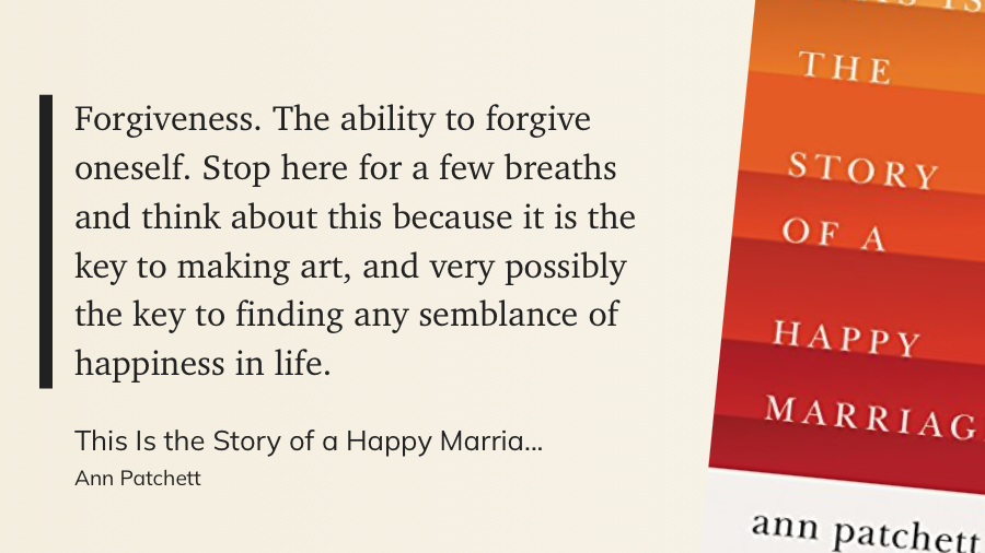 Forgiveness. The ability to forgive oneself. Stop here for a few breaths and think about this because it is the key to making art, and very possibly the key to finding any semblance of happiness in life.